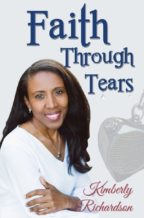 Faith Through Tears by Kimberly Richardson