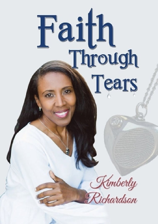 Faith Through Tears by Kimberly Richardson