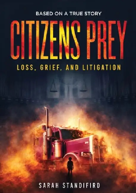 Citizen's Prey: Based on a True Story of Loss, Grief and Litigation by Sarah Standifird