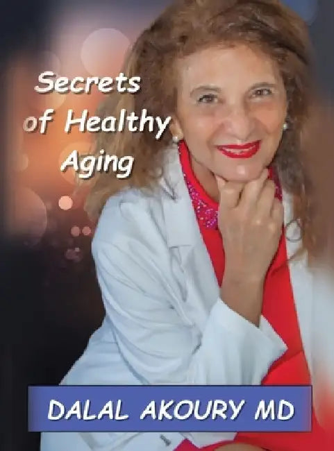 Secrets of Healthy Aging by Dalal Akoury