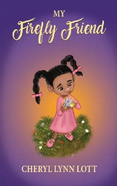 My Firefly Friend by Cheryl Lynn Lott