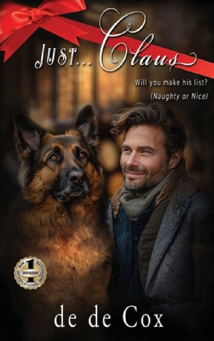 Just...Claus: Will You Make His List? (Naughty or Nice) by de de Cox