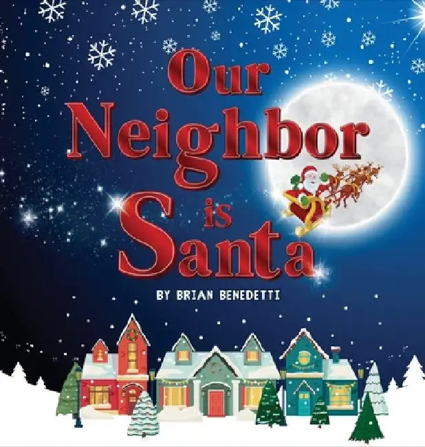 Our Neighbor Is Santa by Brian Benedetti