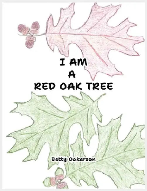 I Am a Red Oak Tree by Betty Oakerson