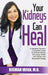 Your Kidneys Can Heal: A Kidney Doctor's Complete Guide to Natural Kidney Recovery, Better Lab Values, and Renewed Energy by Bismah Irfan