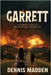 Garrett: A FAMILY Saga of MURDER and INTRIGUE by Madden, Dennis