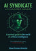 AI Syndicate: A Survival Guide to the World of Artificial Intelligence by Steve Almeida