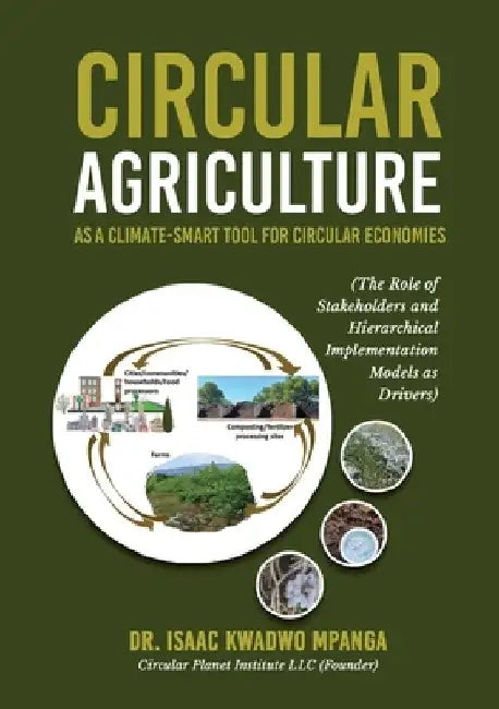 Circular Agriculture by Isaac Kwadwo Mpanga