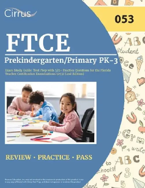 FTCE Prekindergarten/Primary PK-3 Exam Study Guide: Test Prep with 525+ Practice Questions for the Florida Teacher Certification Examinations (053) [2 by Cox