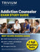 Addiction Counselor Exam Study Guide: 2 Full-Length Practice Tests and Prep Book for IC&RC ADC, NCAC I, and CASAC by Elissa Simon