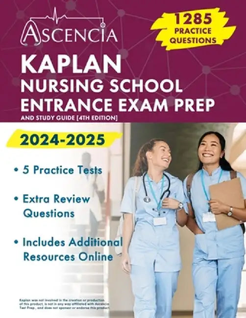 Kaplan Nursing School Entrance Exam Prep 2024-2025: 1,285 Practice Questions and Study Guide [4th Edition] by E. M. Falgout