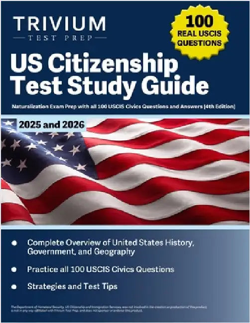 US Citizenship Test Study Guide 2025 and 2026: Naturalization Exam Prep with all 100 USCIS Civics Questions and Answers [4th Edition] by Hettinger, B.
