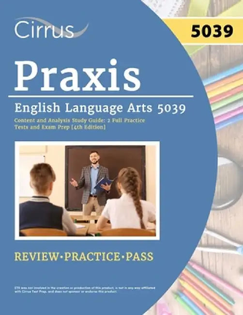 Praxis English Language Arts 5039 Content and Analysis Study Guide: 2 Full Practice Tests and Exam Prep [4th Edition] by J. G. Cox