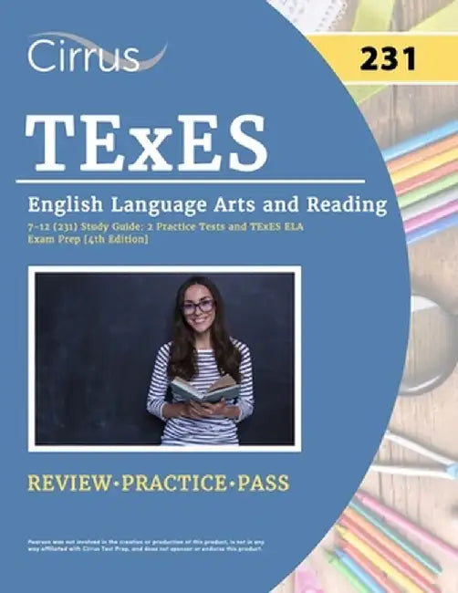 TExES English Language Arts and Reading 7-12 (231) Study Guide: 2 Practice Tests and TExES ELA Exam Prep [4th Edition] by J. G. Cox
