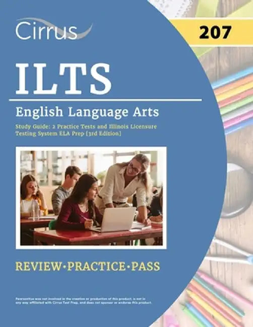 ILTS English Language Arts (207) Exam Study Guide: 2 Practice Tests and Illinois Licensure Testing System ELA Prep [3rd Edition] by J. G. Cox