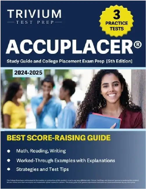 ACCUPLACER Study Guide 2024-2025: 3 Practice Tests and College Placement Exam Prep (Math, Reading, Writing) [5th Edition] by Hettinger, B.