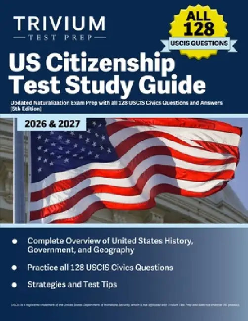 US Citizenship Test Study Guide 2026 and 2027: Updated Naturalization Exam Prep with all 128 USCIS Civics Questions and Answers [5th Edition] by B. Hettinger
