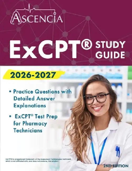 ExCPT Exam Study Guide 2026-2027: Practice Questions with Detailed Answer Explanations and ExCPT Test Prep for Pharmacy Technicians [2nd Edition] by Jeremy Downs