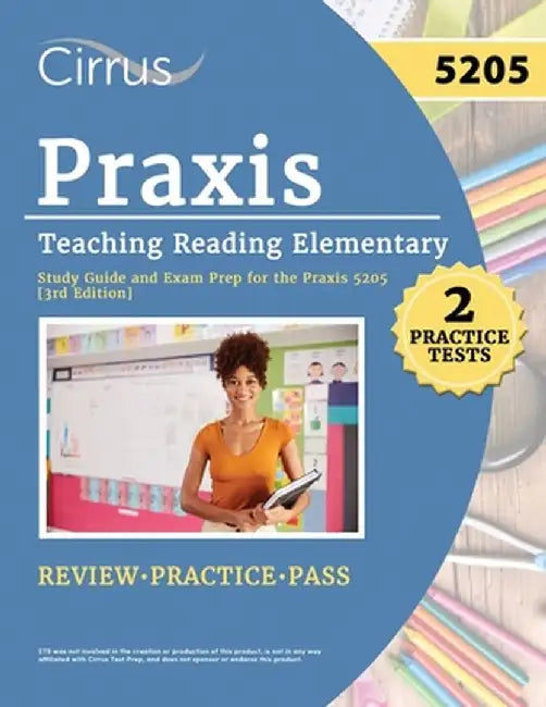 Praxis Teaching Reading Elementary 5205 Study Guide: 2 Practice Tests and Exam Prep for the Praxis 5205 [3rd Edition] by Eric Canizales