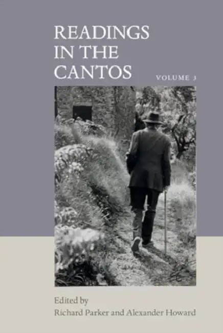 Readings in the Cantos: Vol. 3 by Richard Parker, Alexander Howard