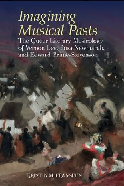 Imagining Musical Pasts by Franseen