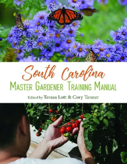 South Carolina Master Gardener Training Manual by Terasa Lott