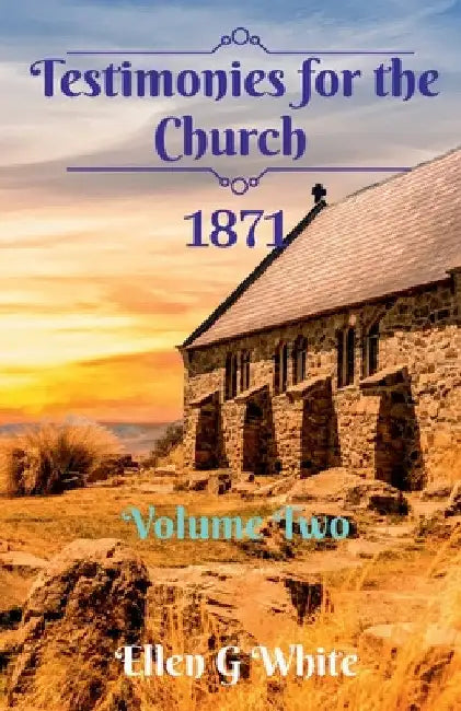 Testimonies for the Church Volume Two (1871) by Ellan White