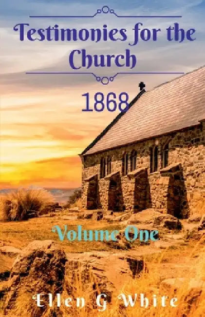 Testimonies for the Church Volume One (1868) by Ellen G