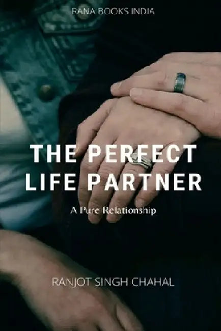 The Perfect Life Partner by Ranjot Singh
