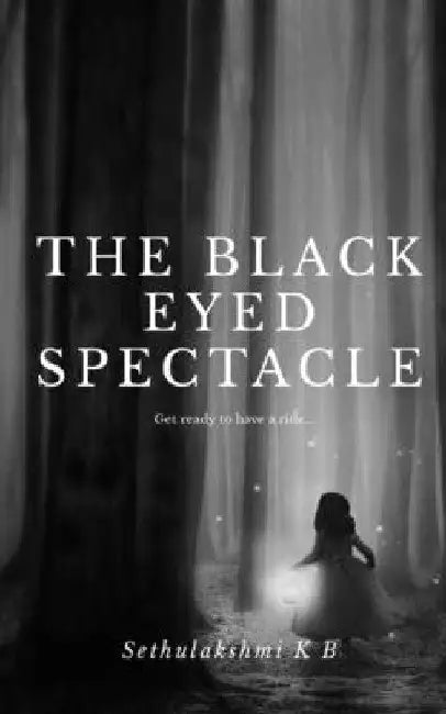 The Black Eyed Spectacle by Sethulakshmi K