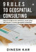 9 R.U.L.E.S to Geospatial Consulting: How to recognize your potential, create value, and become a trusted geospatial consultant by Dinesh Kar