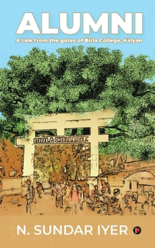 Alumni: A tale from the gates of Birla College, Kalyan by N Sundar Iyer