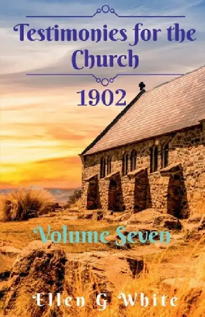Testimonies for the Church Volume Seven (1902) by Ellen G