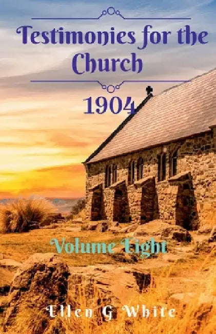 Testimonies for the Church Volume Eight (1904) by Ellen G