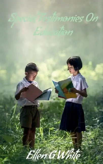 Special Testimonies On Education by Ellen G
