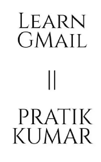 Learn Gmail Pratik Kumar by Pratik Kumar