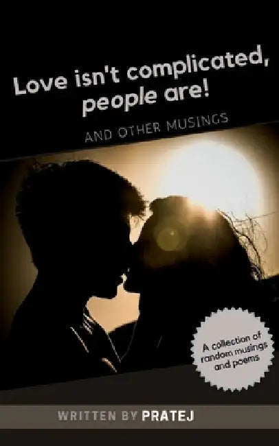 Love isn't complicated, people are! by Pratej