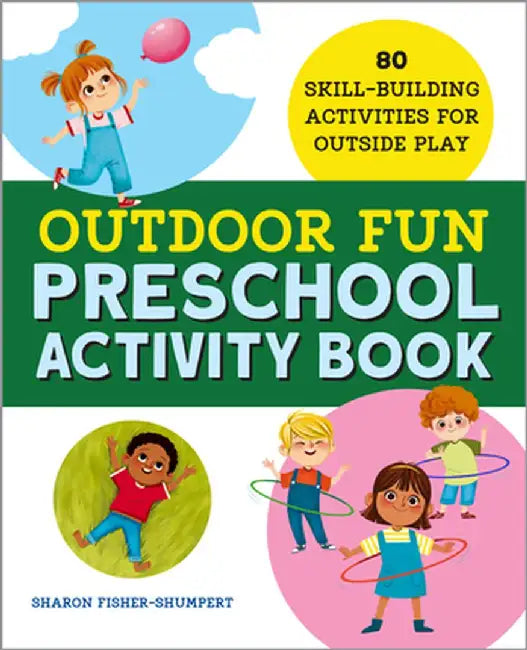 Outdoor Fun Preschool Activity Book: 80 Skill-Building Activities for Outside Play by Sharon Fisher-Shumpert