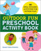 Outdoor Fun Preschool Activity Book: 80 Skill-Building Activities for Outside Play by Sharon Fisher-Shumpert