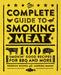 The Complete Guide to Smoking Meat: 100 Smokin' Good Recipes for BBQ and More by Derrick Riches
