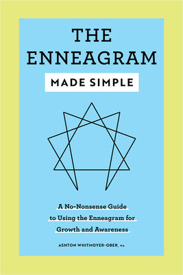 The Enneagram Made Simple: A No-Nonsense Guide to Using the Enneagram for Growth and Awareness by Ashton Whitmoyer-Ober