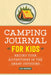 Camping Journal for Kids: Record Your Adventures in the Great Outdoors by Kim Andrews