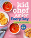 Kid Chef Junior Everyday: My First Easy Kids' Cookbook by Yaffi Lvova