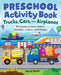 Trucks, Cars, and Airplanes Preschool Activity Book: 80 Games to Learn Letters, Numbers, Colors, and Shapes by Valerie Deneen