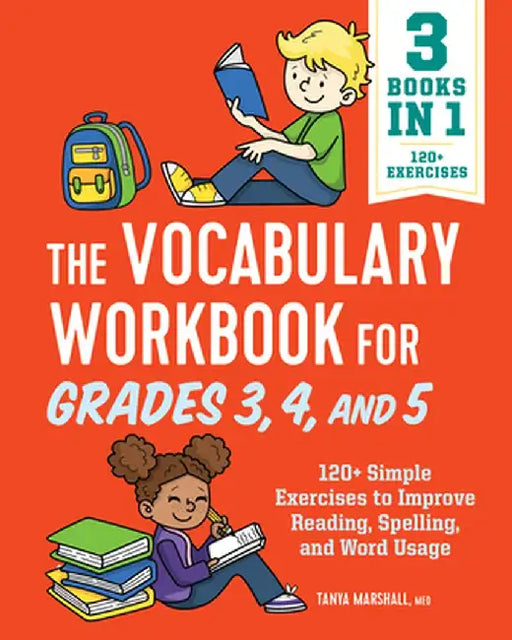 The Vocabulary Workbook for Grades 3, 4, and 5: 120+ Simple Exercises to Improve Reading, Spelling, and Word Usage by Tanya Marshall