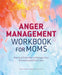 Anger Management Workbook for Moms: Practical Exercises to Manage Your Emotions and Find Calm by Lena Suarez-Angelino