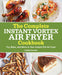 The Complete Instant Vortex Air Fryer Cookbook: Fry, Bake, and More in Your Instant Pot Air Fryer by Linda Larsen