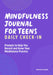 Mindfulness Journal for Teens: Daily Check-In: Prompts to Help You Record and Grow Your Mindfulness Practice by Kristen Manieri