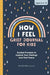 How I Feel: Grief Journal for Children: Guided Prompts to Explore Your Feelings and Find Peace by Mia Roldan