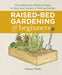 Raised-Bed Gardening for Beginners: Everything You Need to Know to Start and Sustain a Thriving Garden by Tammy Wylie